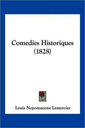 Comedies Historiques (1828) de Louis Nepomucene Lemercier