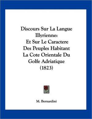 Discours Sur La Langue Illyrienne de M. Bernardini