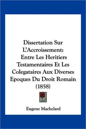 Dissertation Sur L'Accroissement de Eugene Machelard