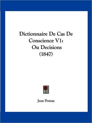 Dictionnaire De Cas De Conscience V1 de Jean Pontas
