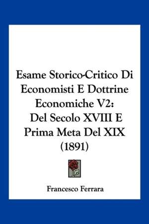 Esame Storico-Critico Di Economisti E Dottrine Economiche V2 de Francesco Ferrara