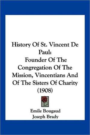 History Of St. Vincent De Paul de Emile Bougaud