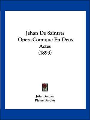 Jehan De Saintre de Jules Barbier