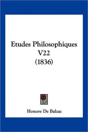 Etudes Philosophiques V22 (1836) de Honore De Balzac