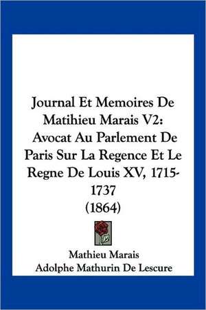 Journal Et Memoires De Matihieu Marais V2 de Mathieu Marais