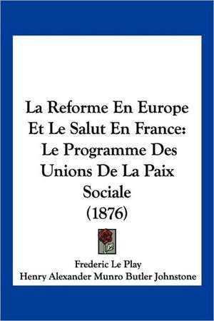 La Reforme En Europe Et Le Salut En France de Frederic Le Play