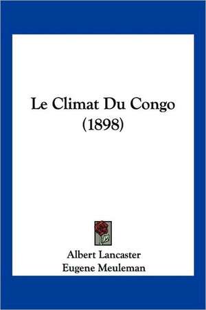 Le Climat Du Congo (1898) de Albert Benoit Marie Lancaster