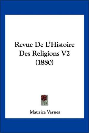 Revue De L'Histoire Des Religions V2 (1880) de Maurice Vernes