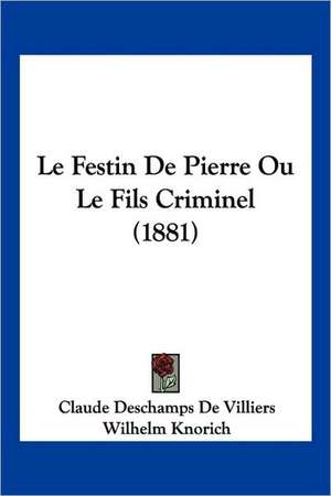 Le Festin De Pierre Ou Le Fils Criminel (1881) de Claude Deschamps de Villiers