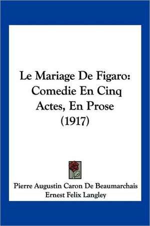 Le Mariage De Figaro de Pierre Augustin Caron De Beaumarchais