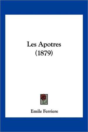 Les Apotres (1879) de Emile Ferriere