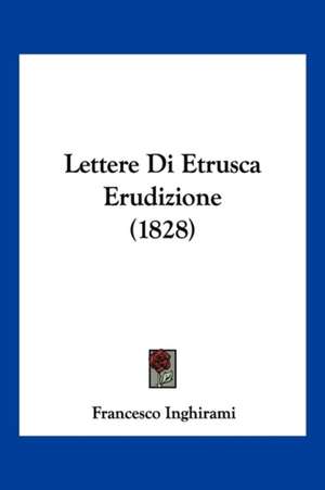 Lettere Di Etrusca Erudizione (1828) de Francesco Inghirami