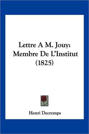 Lettre A M. Jouy de Henri Decremps