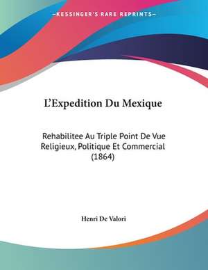 L'Expedition Du Mexique de Henri De Valori