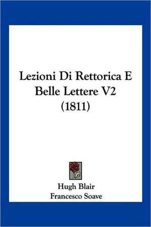 Lezioni Di Rettorica E Belle Lettere V2 (1811) de Hugh Blair