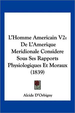 L'Homme Americain V2 de Alcide D'Orbigny