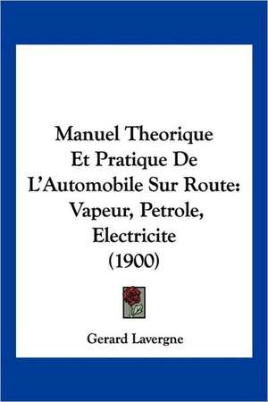 Manuel Theorique Et Pratique De L'Automobile Sur Route de Gerard Lavergne