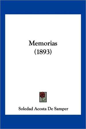 Memorias (1893) de Soledad Acosta De Samper