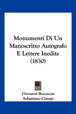 Monumenti Di Un Manoscritto Autografo E Lettere Inedite (1830) de Giovanni Boccaccio