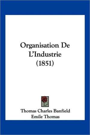 Organisation De L'Industrie (1851) de Thomas Charles Banfield