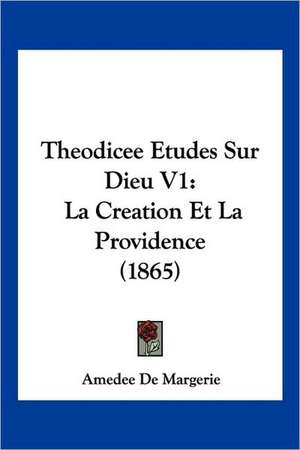 Theodicee Etudes Sur Dieu V1 de Amedee De Margerie