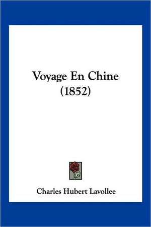 Voyage En Chine (1852) de Charles Hubert Lavollee