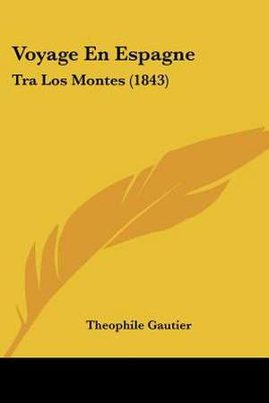 Voyage En Espagne de Theophile Gautier