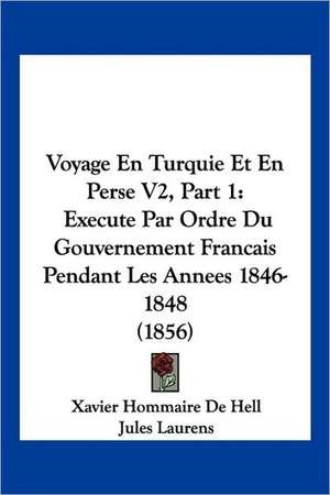 Voyage En Turquie Et En Perse V2, Part 1 de Xavier Hommaire De Hell