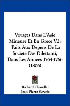 Voyages Dans L'Asie Mineure Et En Grece V2 de Richard Chandler