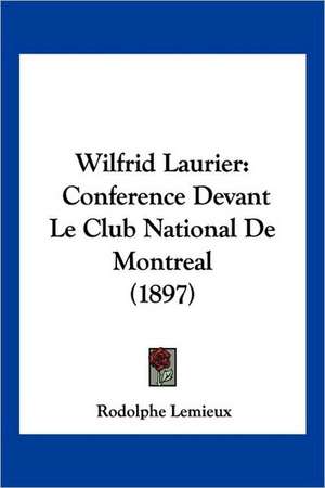 Wilfrid Laurier de Rodolphe Lemieux