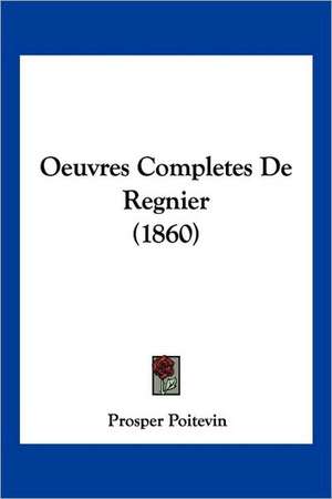 Oeuvres Completes De Regnier (1860) de Prosper Poitevin