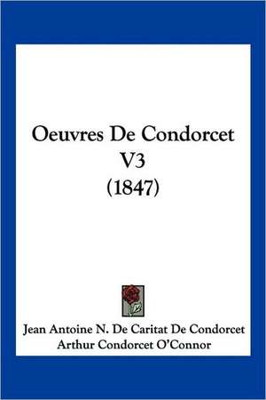 Oeuvres de Condorcet V3 (1847) de Jean Antoine Nicolas De Condorcet