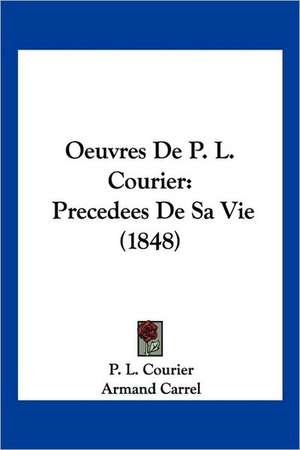 Oeuvres De P. L. Courier de P. L. Courier