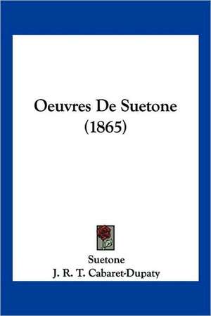 Oeuvres de Suetone (1865) de Suetone