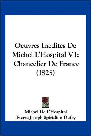 Oeuvres Inedites De Michel L'Hospital V1 de Michel De L'Hospital