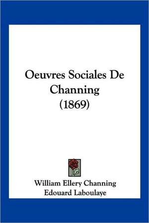 Oeuvres Sociales De Channing (1869) de William Ellery Channing