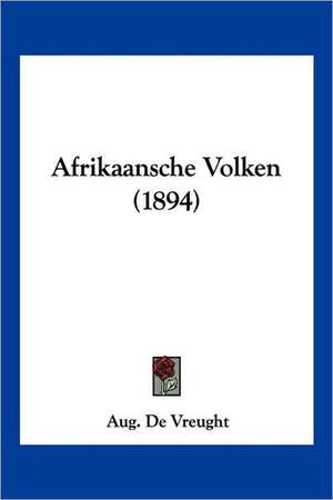 Afrikaansche Volken (1894) de Aug. de Vreught