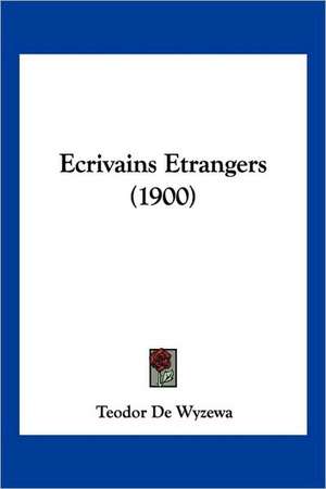 Ecrivains Etrangers (1900) de Teodor De Wyzewa