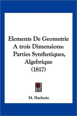 Elements De Geometrie A trois Dimensions de M. Hachette