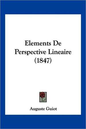 Elements De Perspective Lineaire (1847) de Auguste Guiot