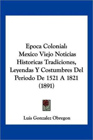 Epoca Colonial de Luis Gonzalez Obregon