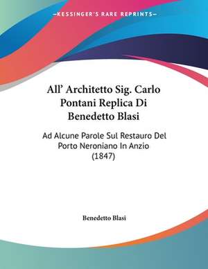 All' Architetto Sig. Carlo Pontani Replica Di Benedetto Blasi de Benedetto Blasi