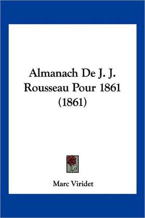 Almanach De J. J. Rousseau Pour 1861 (1861) de Marc Viridet