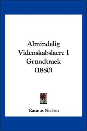 Almindelig Videnskabslaere I Grundtraek (1880) de Rasmus Nielsen