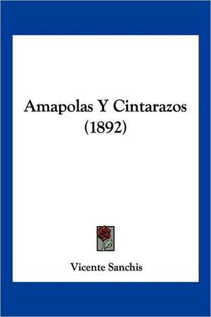 Amapolas Y Cintarazos (1892) de Vicente Sanchis