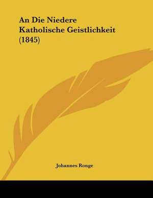 An Die Niedere Katholische Geistlichkeit (1845) de Johannes Ronge