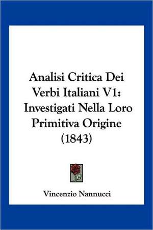 Analisi Critica Dei Verbi Italiani V1 de Vincenzio Nannucci