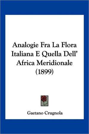 Analogie Fra La Flora Italiana E Quella Dell' Africa Meridionale (1899) de Gaetano Crugnola