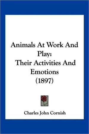 Animals At Work And Play de Charles John Cornish