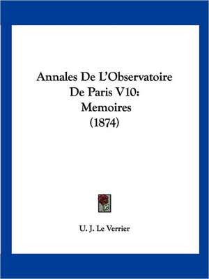 Annales De L'Observatoire De Paris V10 de U. J. Le Verrier